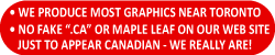 Buy Canadian - we produce most graphics near Toronto