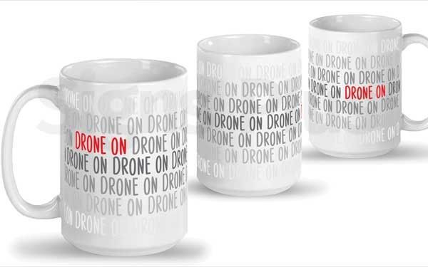 This repetitive Drone On coffee mug will put a smile on any drone enthusiasts face!