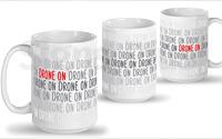 15 oz. Ceramic Mug printed with Drone On message 15 oz. Ceramic Mug printed with Drone On message